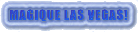 MAGIQUE LAS VEGAS!